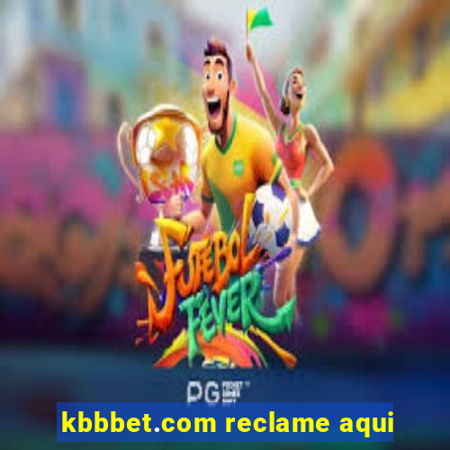 kbbbet.com reclame aqui